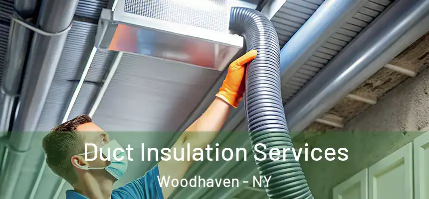 Duct Insulation Services Woodhaven - NY