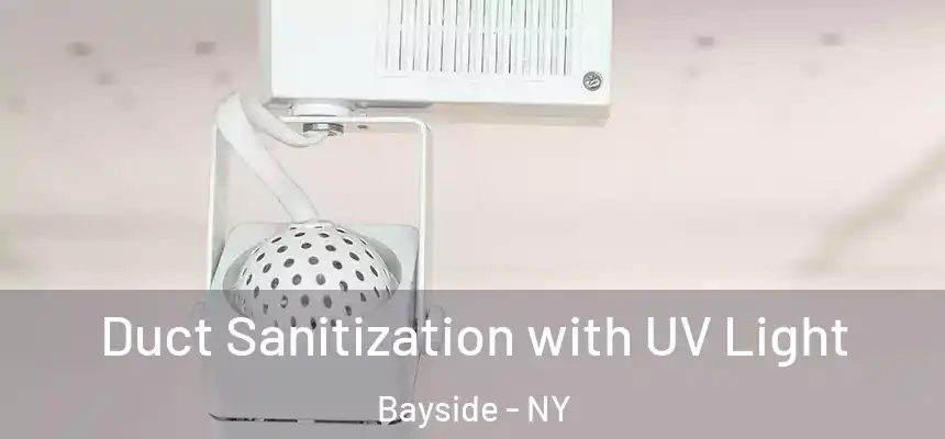 Duct Sanitization with UV Light Bayside - NY