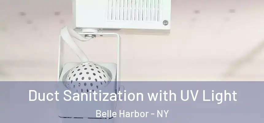 Duct Sanitization with UV Light Belle Harbor - NY