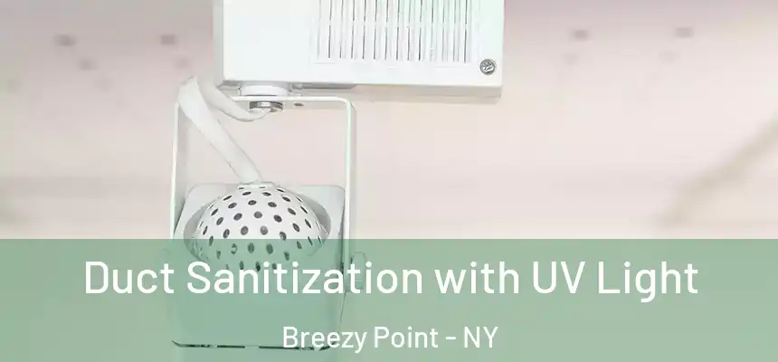 Duct Sanitization with UV Light Breezy Point - NY