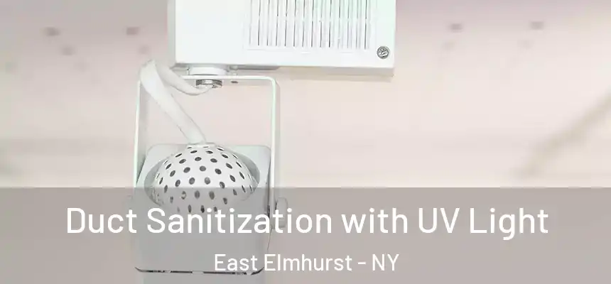  Duct Sanitization with UV Light East Elmhurst - NY