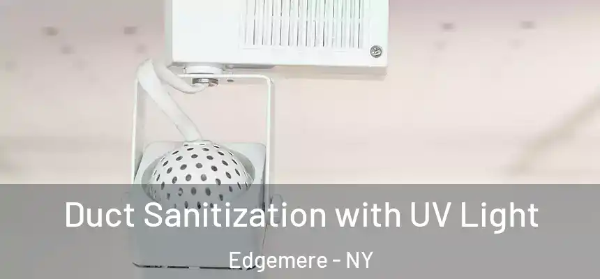  Duct Sanitization with UV Light Edgemere - NY
