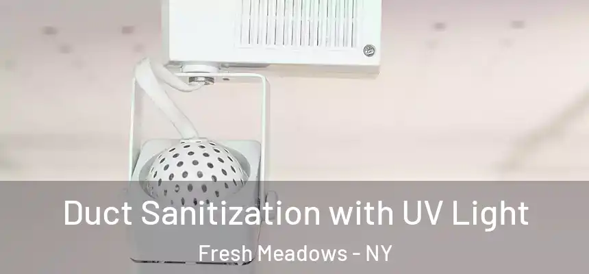  Duct Sanitization with UV Light Fresh Meadows - NY