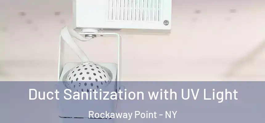  Duct Sanitization with UV Light Rockaway Point - NY