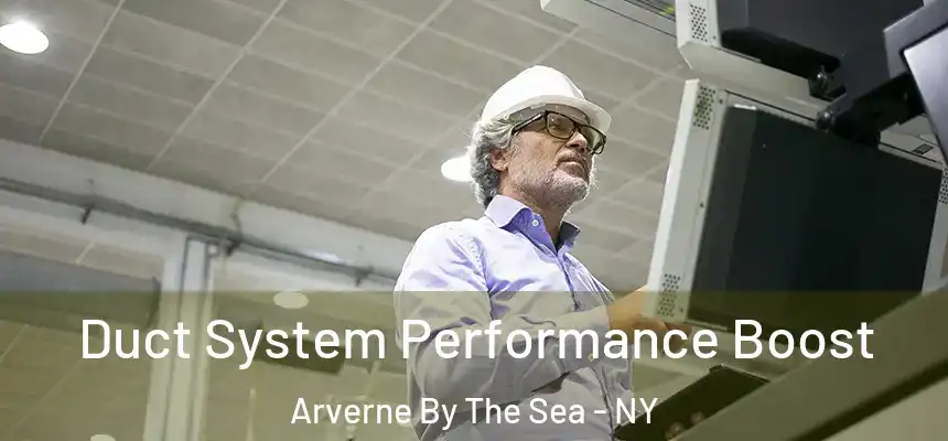 Duct System Performance Boost Arverne By The Sea - NY