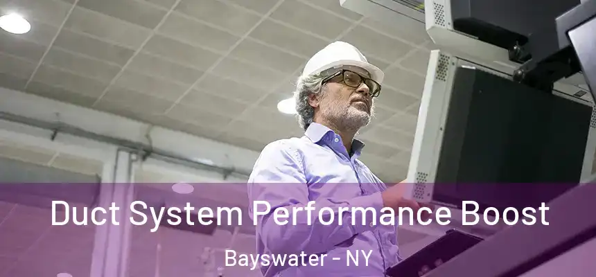 Duct System Performance Boost Bayswater - NY