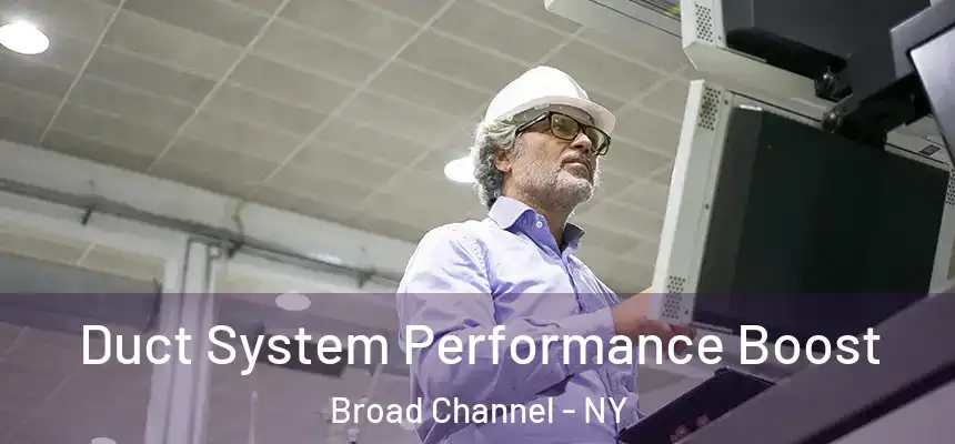  Duct System Performance Boost Broad Channel - NY