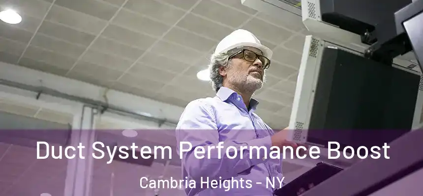 Duct System Performance Boost Cambria Heights - NY