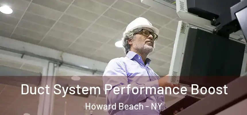  Duct System Performance Boost Howard Beach - NY