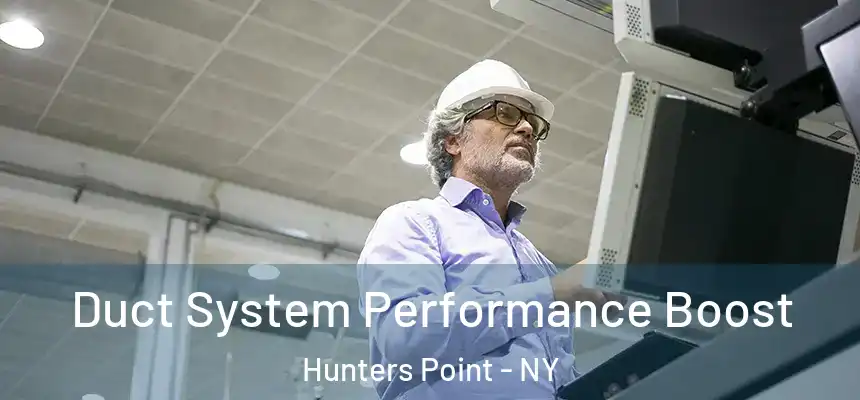 Duct System Performance Boost Hunters Point - NY
