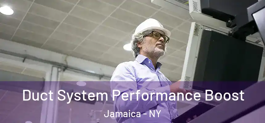 Duct System Performance Boost Jamaica - NY