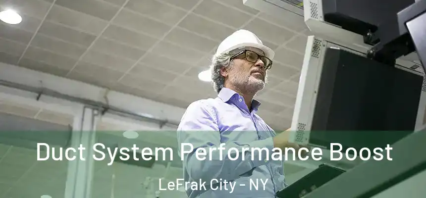 Duct System Performance Boost LeFrak City - NY