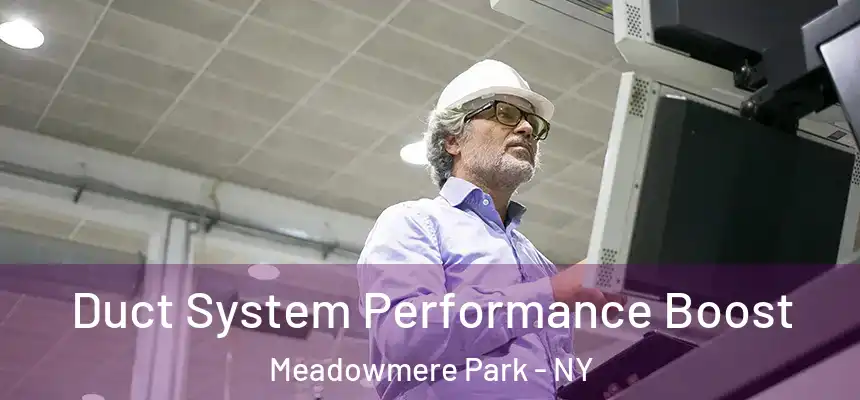  Duct System Performance Boost Meadowmere Park - NY