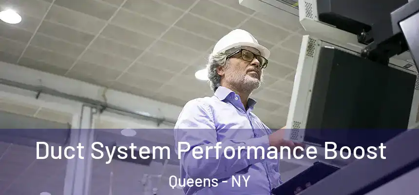 Duct System Performance Boost Queens - NY