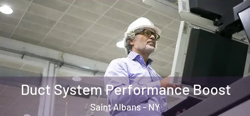 Duct System Performance Boost Saint Albans - NY