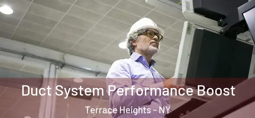 Duct System Performance Boost Terrace Heights - NY
