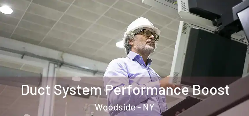  Duct System Performance Boost Woodside - NY
