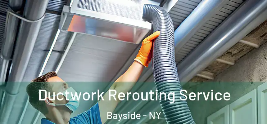  Ductwork Rerouting Service Bayside - NY