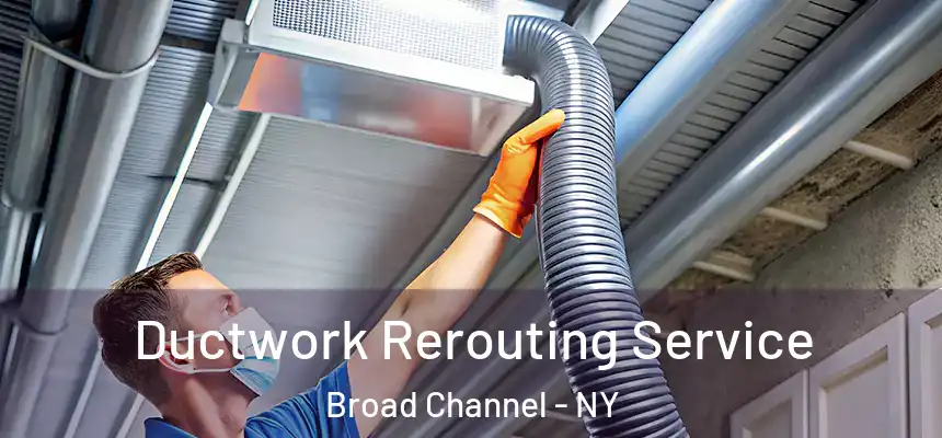 Ductwork Rerouting Service Broad Channel - NY