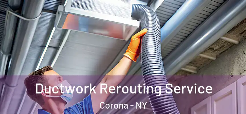 Ductwork Rerouting Service Corona - NY