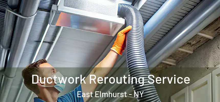  Ductwork Rerouting Service East Elmhurst - NY