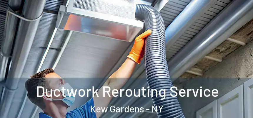  Ductwork Rerouting Service Kew Gardens - NY