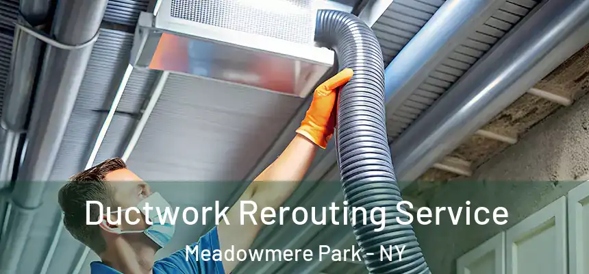  Ductwork Rerouting Service Meadowmere Park - NY