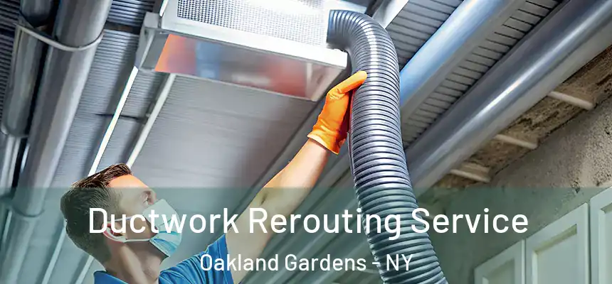  Ductwork Rerouting Service Oakland Gardens - NY