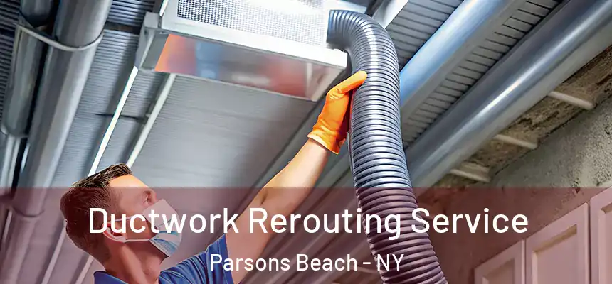  Ductwork Rerouting Service Parsons Beach - NY