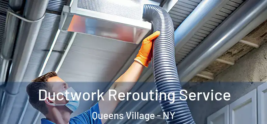 Ductwork Rerouting Service Queens Village - NY