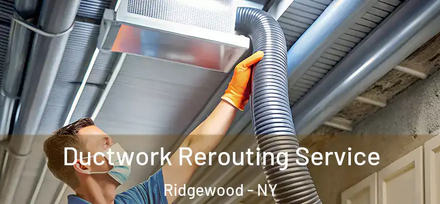 Ductwork Rerouting Service Ridgewood - NY