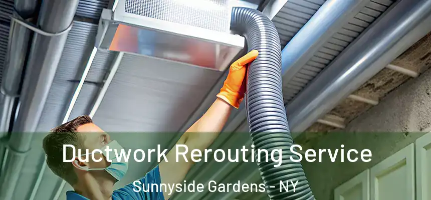  Ductwork Rerouting Service Sunnyside Gardens - NY