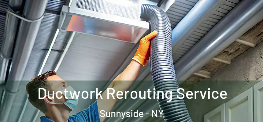  Ductwork Rerouting Service Sunnyside - NY