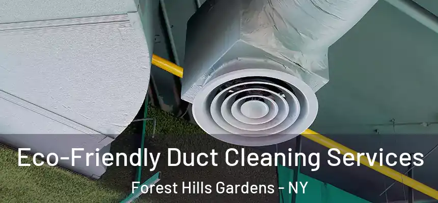 Eco-Friendly Duct Cleaning Services Forest Hills Gardens - NY