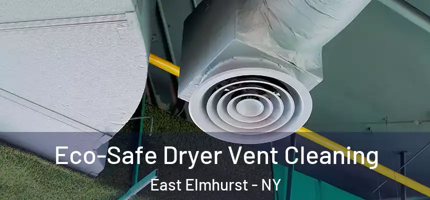 Eco-Safe Dryer Vent Cleaning East Elmhurst - NY