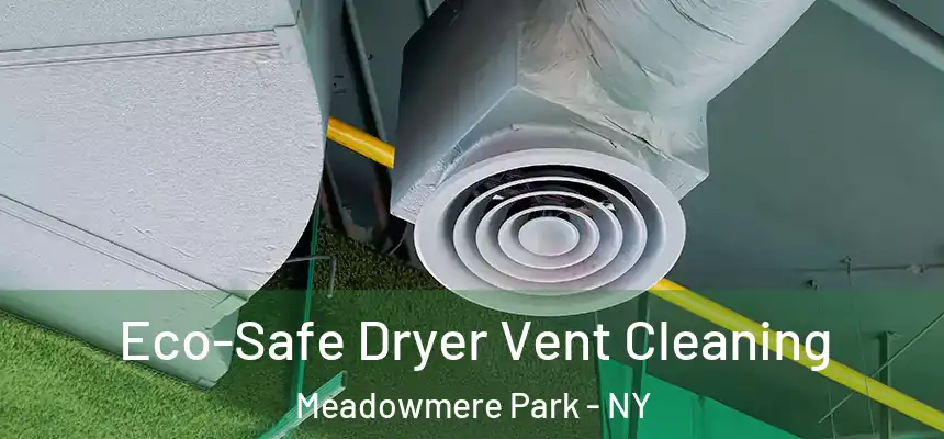  Eco-Safe Dryer Vent Cleaning Meadowmere Park - NY