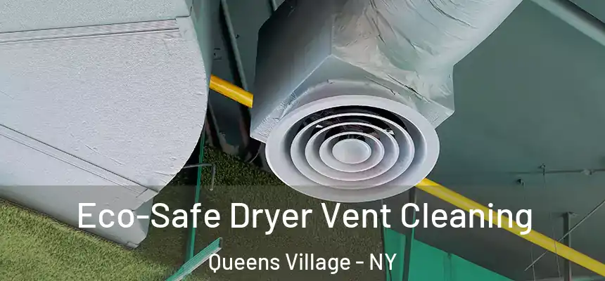  Eco-Safe Dryer Vent Cleaning Queens Village - NY