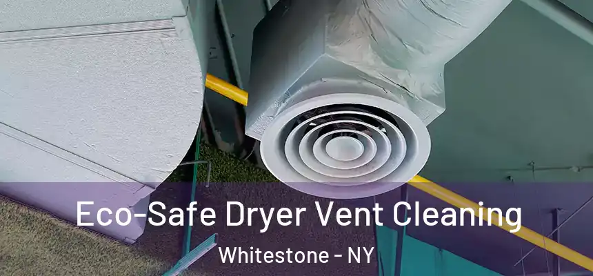 Eco-Safe Dryer Vent Cleaning Whitestone - NY