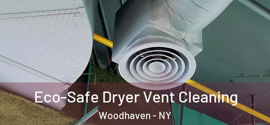  Eco-Safe Dryer Vent Cleaning Woodhaven - NY