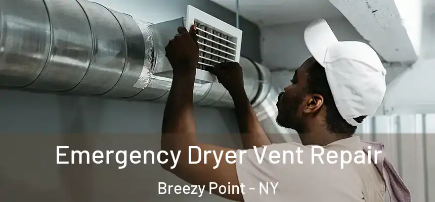  Emergency Dryer Vent Repair Breezy Point - NY