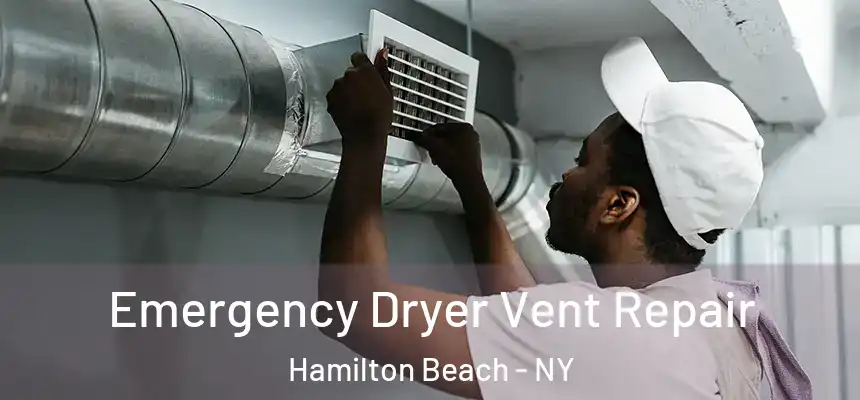  Emergency Dryer Vent Repair Hamilton Beach - NY