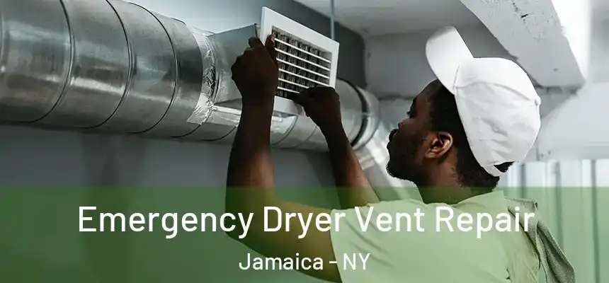  Emergency Dryer Vent Repair Jamaica - NY
