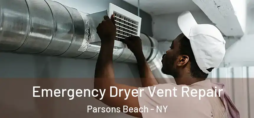  Emergency Dryer Vent Repair Parsons Beach - NY