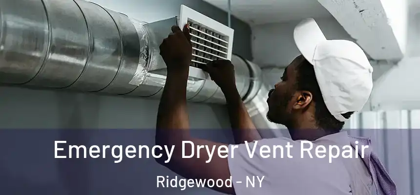 Emergency Dryer Vent Repair Ridgewood - NY