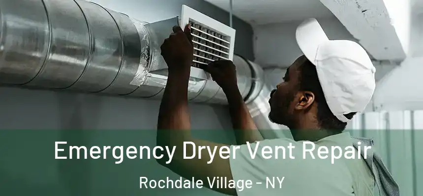 Emergency Dryer Vent Repair Rochdale Village - NY