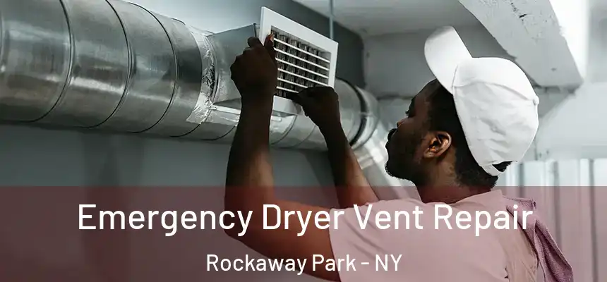  Emergency Dryer Vent Repair Rockaway Park - NY