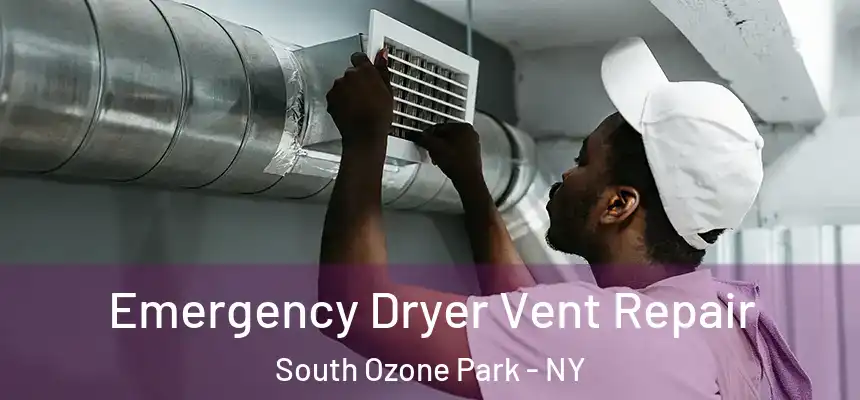  Emergency Dryer Vent Repair South Ozone Park - NY
