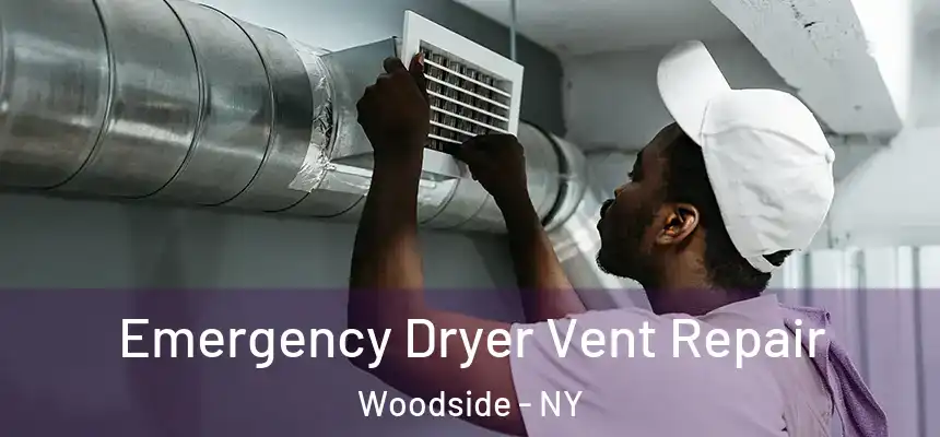  Emergency Dryer Vent Repair Woodside - NY