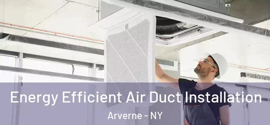  Energy Efficient Air Duct Installation Arverne - NY
