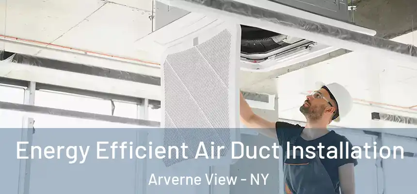 Energy Efficient Air Duct Installation Arverne View - NY